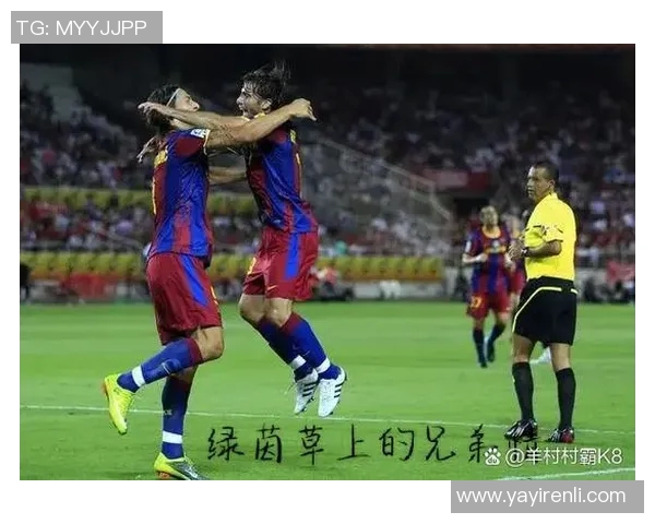 足球场上的兄弟情谊:明星球员之间的深厚友谊与默契合作 足球场上的兄弟情谊:明星球员之间的深厚友谊与默契合作